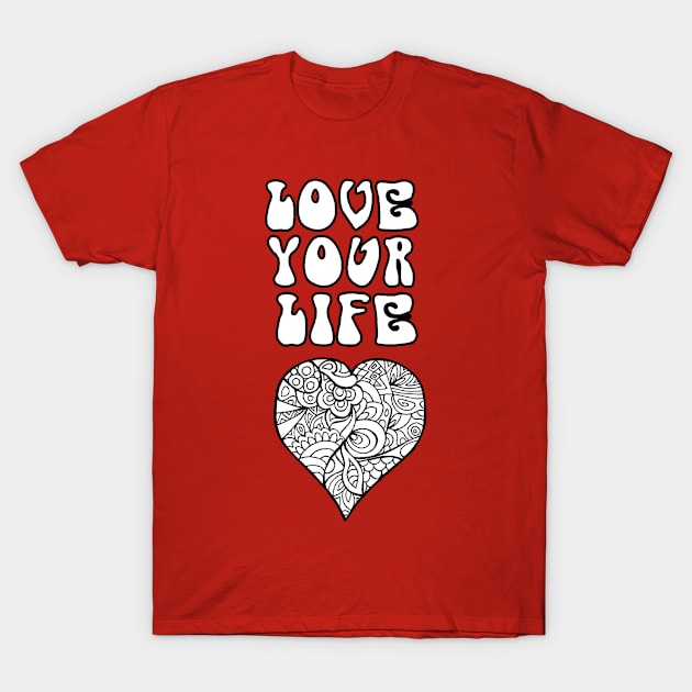 Love Your Life - Black & White T-Shirt by TimeTravellers